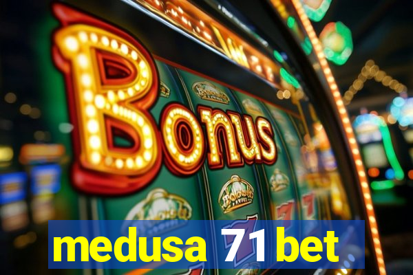 medusa 71 bet